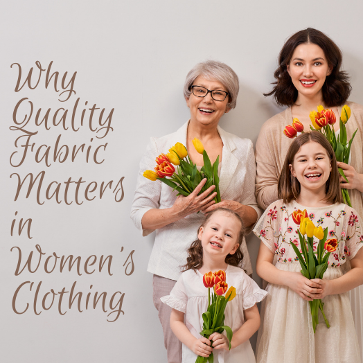 Why Quality Fabric Matters in Women’s Clothing