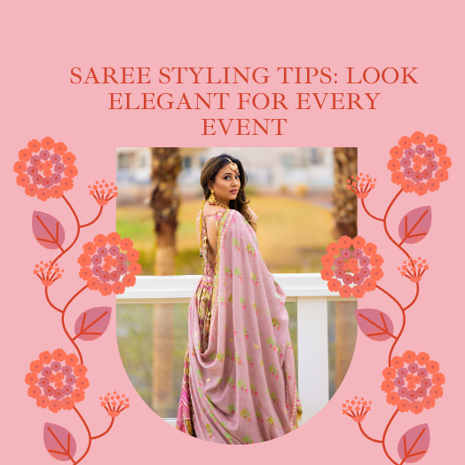 Saree Styling Tips: Look Elegant for Every Event